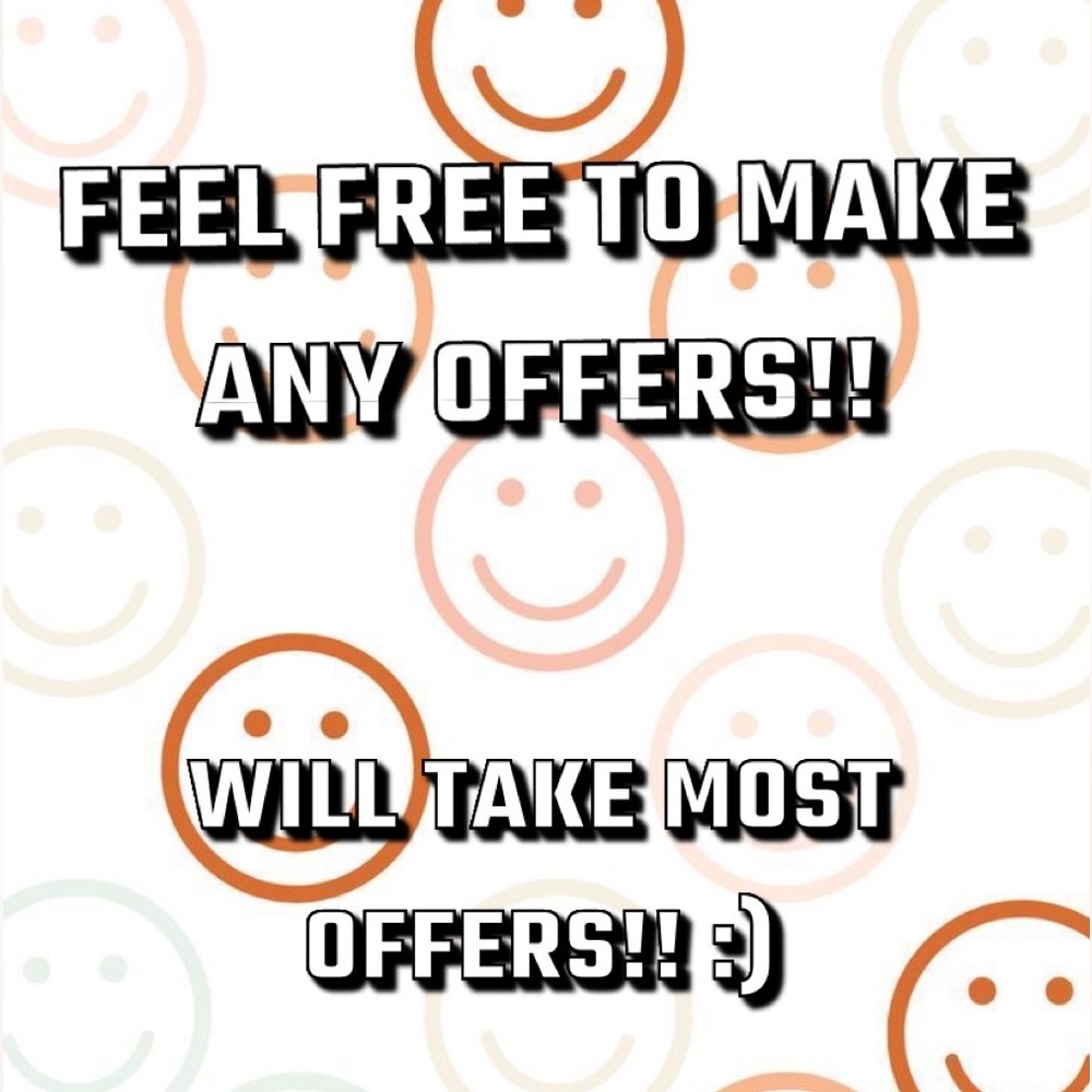 Taking almost all offers!!